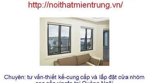 sản xuất cửa nhôm cao cấp xingfa tại quảng ngãi 0913.168.865 Mr Sơn