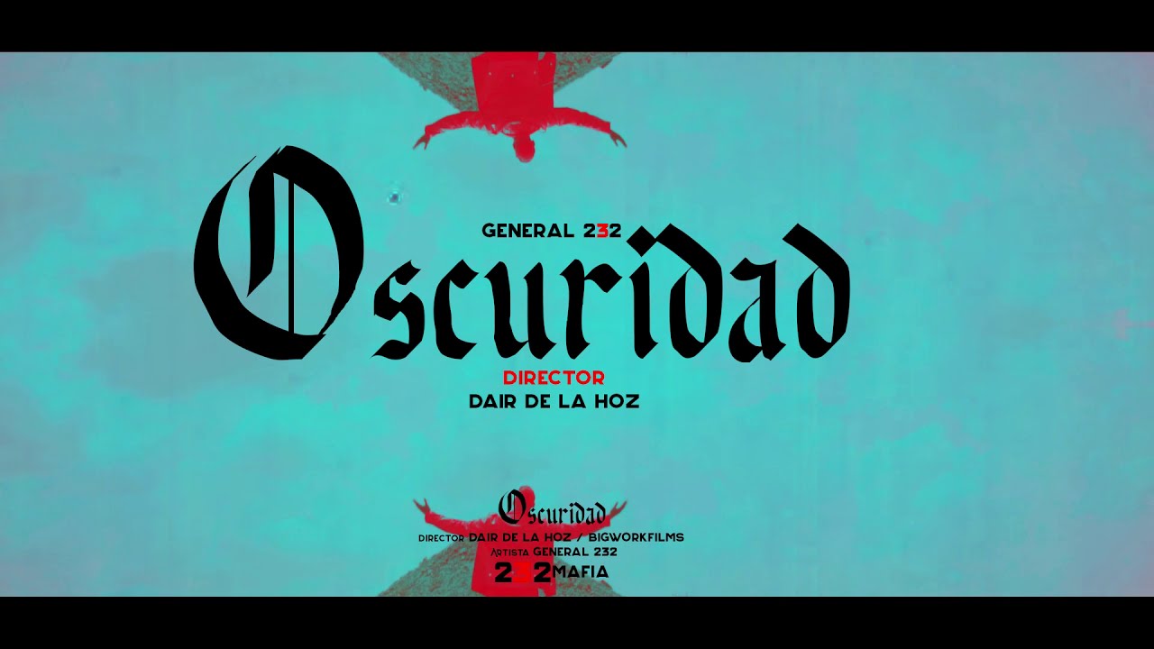 Watch OSCURIDAD VIDEO OFICIAL GENERAL 232 on YouTube Watch OSCURIDAD VIDEO OFICIAL GENERAL 232 on YouTube
