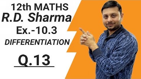 R.D. Sharma DIFFERENTIATION Ex.-10.3 Q.13 SOLUTIONS OF CHAPTER 10 CLASS 12 MATHS