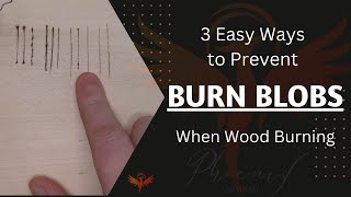 3 Easy Ways to Prevent Burn Blobs When Wood Burning
