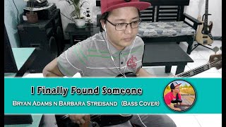 I Finally Found Someone - Bryan Adams \u0026 Barbara Streisand (Bass Cover)