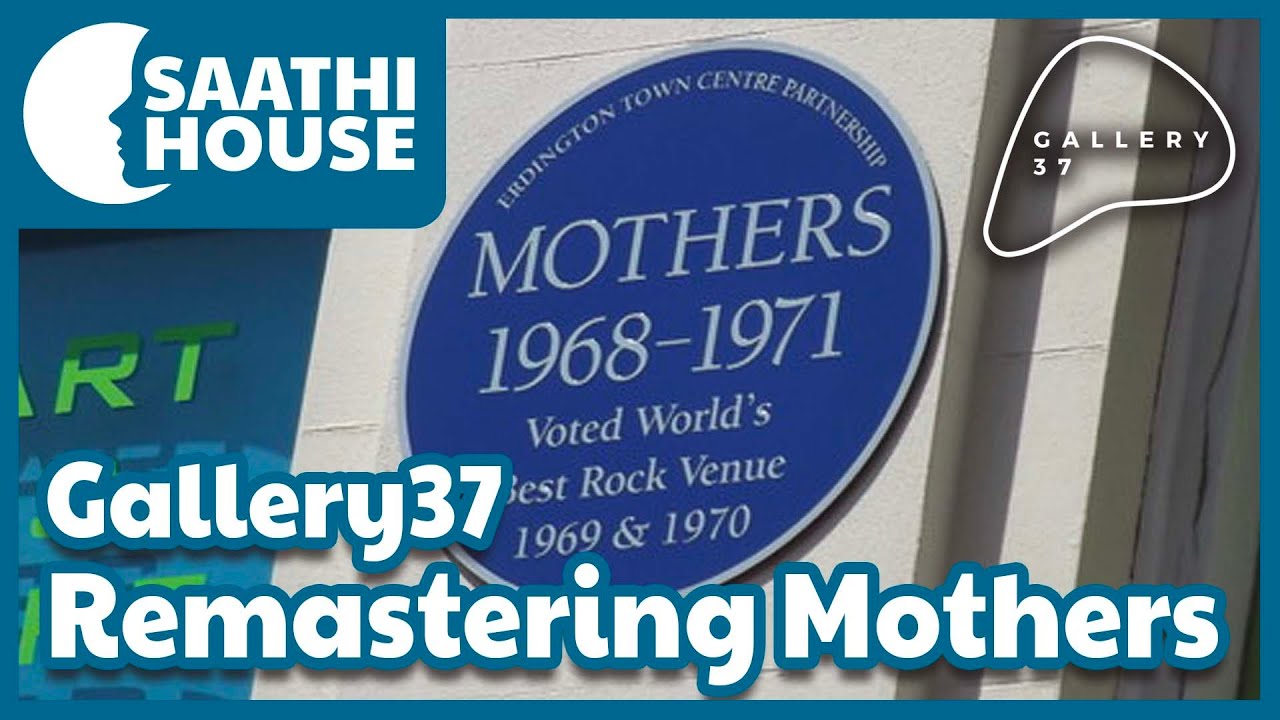 GALLERY37 | Remastering Mothers - Erdington (Artist Opportunity) | Saathi House