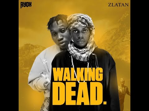 Ayox & Zlatan – (Tribute To Mohbad) Walking Dead (Official Lyrics Video)