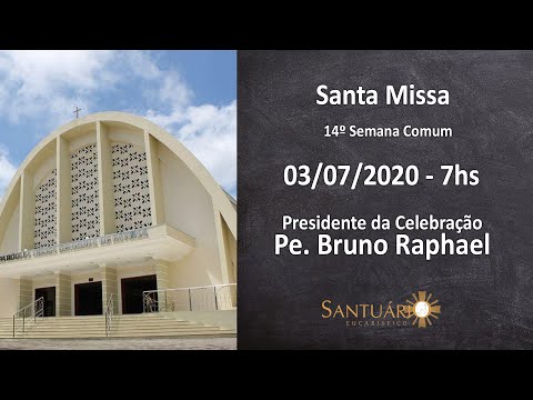 Santa Missa - 03/07/2020 - 7hs - Pe. Sérgio