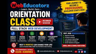 Orientation Class Of Full Stack Web Development With AI - Webeducatorz - Asad Mukhtar