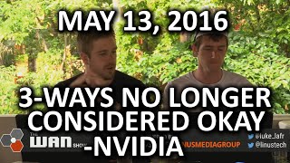 The WAN Show - The Death of 3-way SLI?? & VR Medicine - May 13, 2016 The WAN Show - The Death of 3-way SLI?? & VR Medicine - May 13, 2016