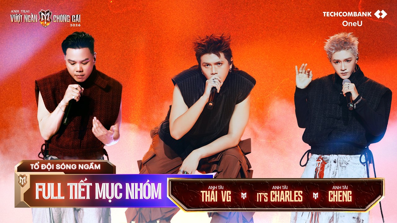 THÁI VG, IT'S CHARLES., CHENG | Full Tiết Mục Nhóm Tại Anh Trai Vượt Ngàn Chông Gai 2026