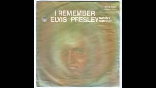 I Remember Elvis Presley  Danny Mirror 1978