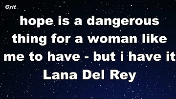 hope is a dangerous thing for a woman like me to have - but i have it - Lana Del Rey Karaoke