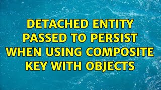 Detached entity passed to persist when using Composite Key with Objects
