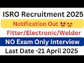 ISRO Recruitment 2025 No Exam 🥰 #isro #iti #fitter #Welder #machinist @itionline9954