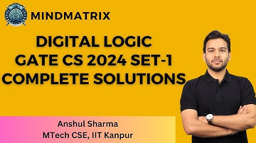 GATE  CS 2024 Digital logic Questions Set-1 || Anshul Sir || IIT Kanpur || MindMatrix Learning