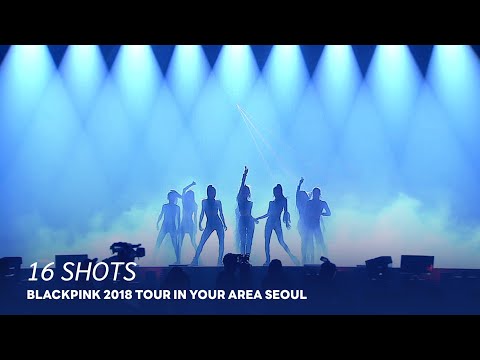 BLACKPINK - '16 SHOTS' 2018 TOUR IN YOUR AREA SEOUL - YouTube