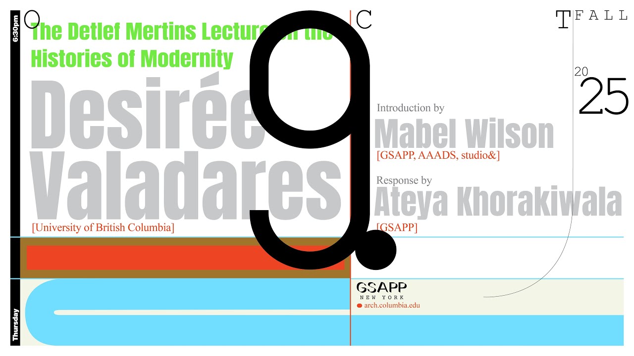 THE DETLEF MERTINS LECTURE ON THE HISTORIES OF MODERNITY: Desiree Valadares