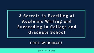 Free Webinar! 3 Secrets to Excelling at Academic Writing