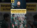 BANGLADESH BEAT PAKISTAN !