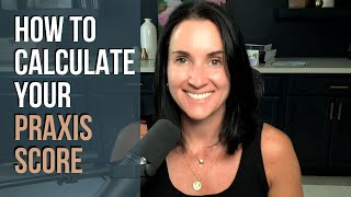 How To Calculate Your Praxis Score | Raw Score vs Scale Score | Kathleen Jasper