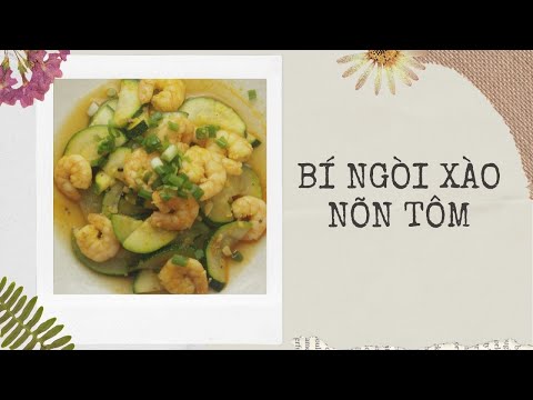 Video: Công Thức Nấu ăn Bí Ngòi Non