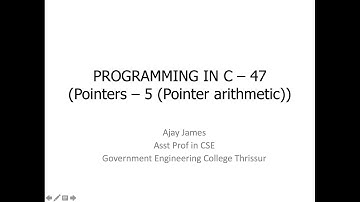 PROGRAMMING IN C – 47 (Pointers – 5 (Pointer arithmetic))