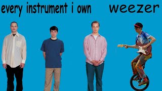 i played the Weezer lick on every instrument i own