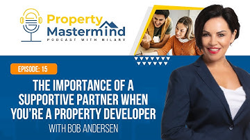 Ep 15: With Bob Andersen – The Importance of a Supportive Partner When You’re a Property Developer