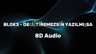 Blok3 - Deği̇şti̇remezsi̇n Yazilmişsa (8D)