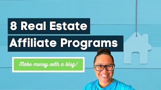 8 Real Estate Affiliate Programs [Start a Niche Blog]