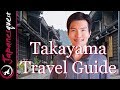 TAKAYAMA Travel Guide - What to do & Eat, How to Visit, Yearly Weather