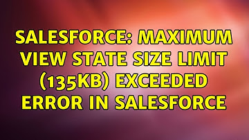 Salesforce: Maximum view state size limit (135kb) exceeded error in salesforce (3 Solutions!!)