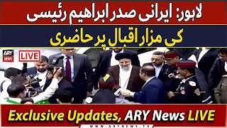 🔴LIVE | Lahore: Iranian President Ibrahim Raisi visits Mazar-i-Iqbal | ARY News LIVE