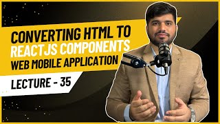 #35- Converting HTML to ReactJS Components | WMA