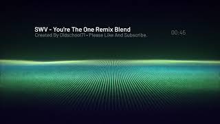 SWV - You're The One Remix Blend