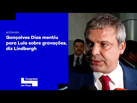 Gonçalves Dias mentiu para Lula sobre gravações, diz Lindbergh
