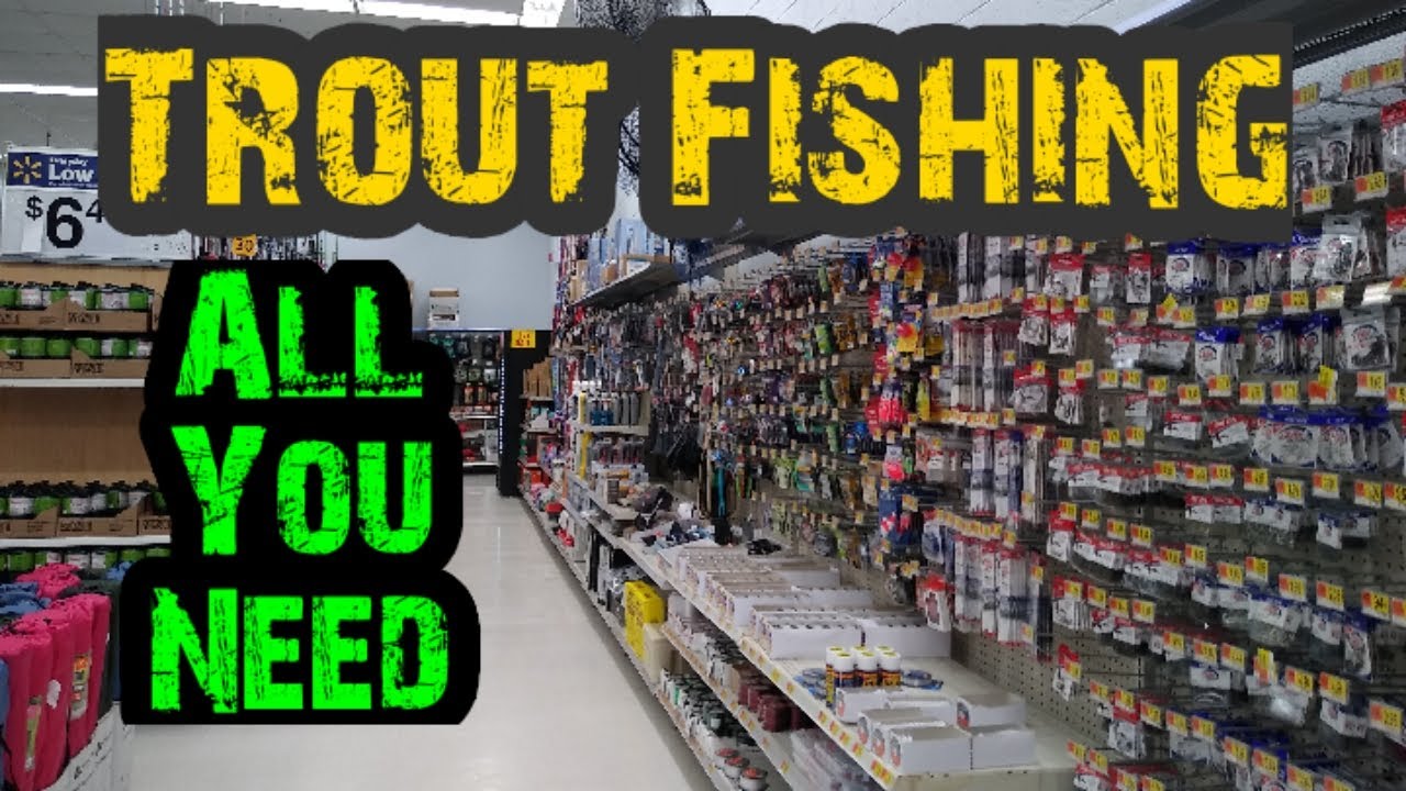 Budget Trout Fishing  Walmart Bait & Tackle List 