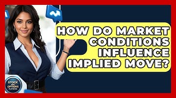 How Do Market Conditions Influence Implied Move? - Stock and Options Playbook