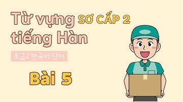 Từ vựng tiếng Hàn sơ cấp 2 - Bài 5 | Đọc dịch song ngữ