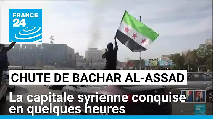 Bachar al-Assad chassé du pouvoir, la capitale syrienne conquise en quelques heures • FRANCE 24