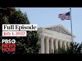 PBS NewsHour West live episode, July 1, 2022