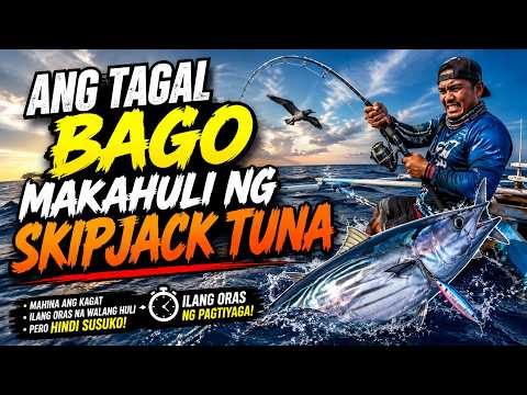 ANG TAGAL BAGO MAKAHULI NG SKIPJACK TUNA
