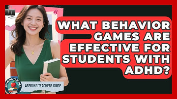 What Behavior Games Are Effective For Students With ADHD? - Aspiring Teacher Guide