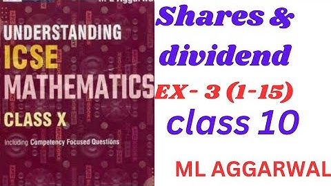 "ICSE Class 10 | Understanding Mathematics | Shares & Dividends | Ex 3 | ML Aggarwal"(1-15).
