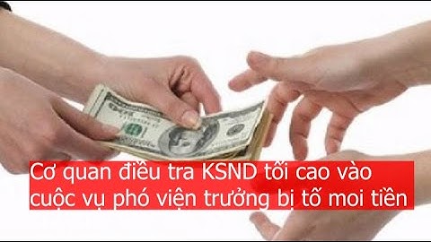 Cơ quan điều tra Viện KSND tối cao vào cuộc vụ phó viện trưởng bị tố moi tiền bị cáo
