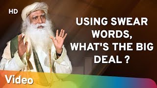 Using Swear Words, What's the Big Deal?? - Sadhguru - Spiritual Life