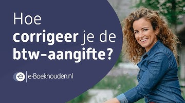 Hoe corrigeer je de btw-aangifte?