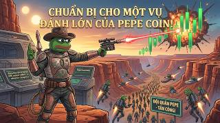 Chuẩn Bị Cho Một Vụ Đánh Lớn Của Pepe Coin (Pepe Coin)
