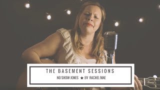 The Basement Sessions -No Show Jones By Rachel Mae