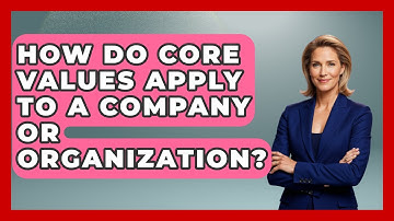 How Do Core Values Apply To A Company Or Organization? - Cognitive Therapy Hub