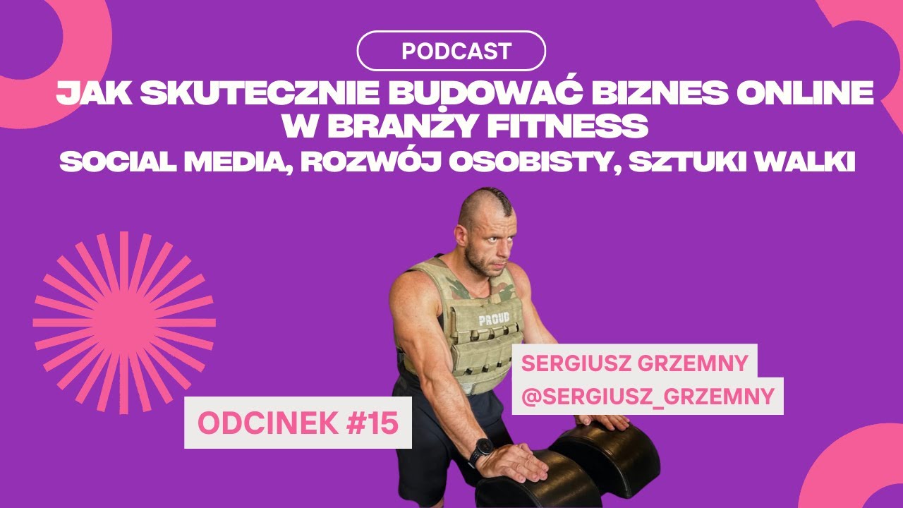 #15 Sergiusz Grzemny - Jak Skutecznie Budować Biznes Online w Branży Fitness