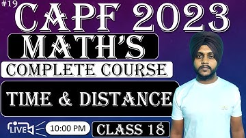 CAPF 2023 Maths : Time & Distance(3)|| Class 18|| CAPF Maths by Balwinder singh #capfmaths #capf2023
