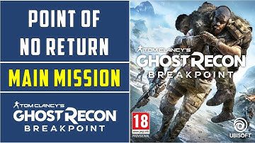 Point of no return | Main Mission | Ghost Recon Breakpoint